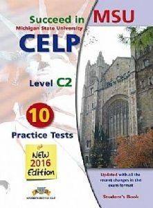 SUCCEED IN MSU CELP C2 10 PRACTICE TESTS 2016 STUDENTS BOOK