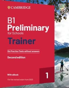 CAMBRIDGE PRELIMINARY FOR SCHOOLS 1 B1 TRAINER (+ DOWNLOADABLE AUDIO + EBOOK) WITHOUT ANSWERS