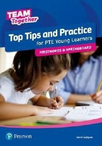 TEAM TOGETHER TOP TIPS AND PRACTICE FOR PTE YOUNG LEARNERS FIRSTWORDS AND SPRINGBOARD STUDENTS BOOK