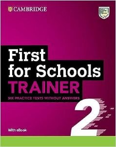 CAMBRIDGE ENGLISH FIRST FOR SCHOOLS TRAINER 2 (+ DOWNLOADABLE AUDIO + EBOOK) WITHOUT ANSWERS
