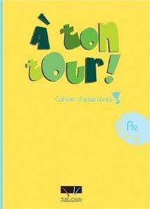 A TON TOUR 3 CAHIER D EXERCICES A2