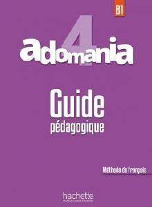 ADOMANIA 4 B1 GUIDE PEDAGOGIQUE